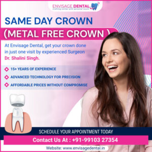 Same Day Dental Crowns at Envisage Dental Clinic